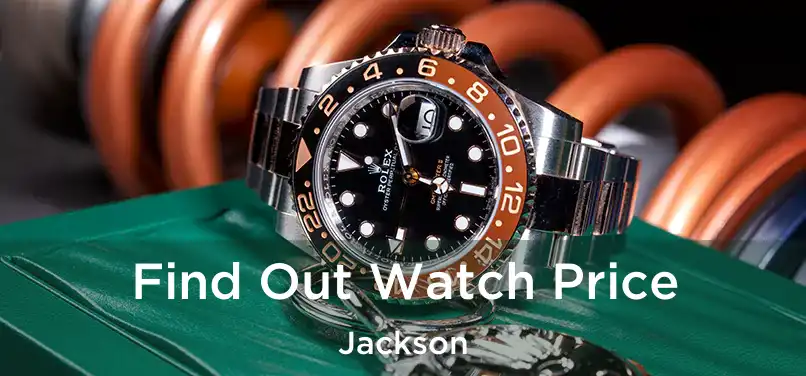 Find Out Watch Price Jackson