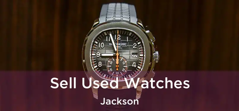 Sell Used Watches Jackson