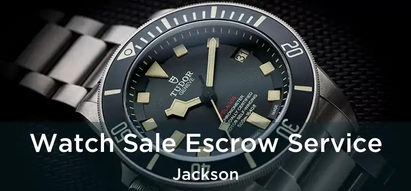 Watch Sale Escrow Service Jackson