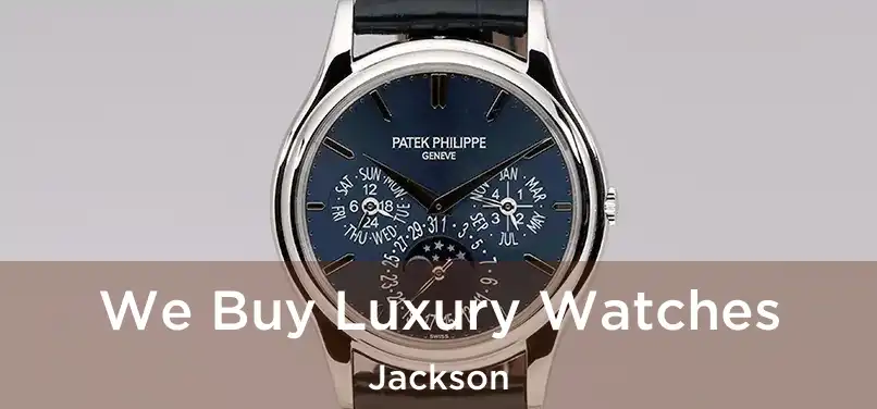 We Buy Luxury Watches Jackson